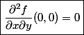 \boxed{\frac{\partial^2f}{\partial x\partial y}(0,0)=0}